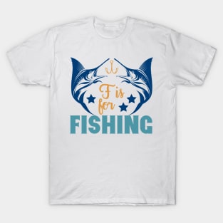 F is for Fishing Summer Hobby Professional Fisherman For Dads T-Shirt